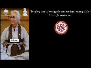 Embedded thumbnail for Hyon Ja zenmester: Tényleg van bátorságod szembenézni önmagaddal?